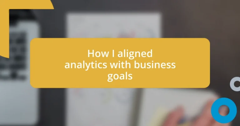 How I aligned analytics with business goals