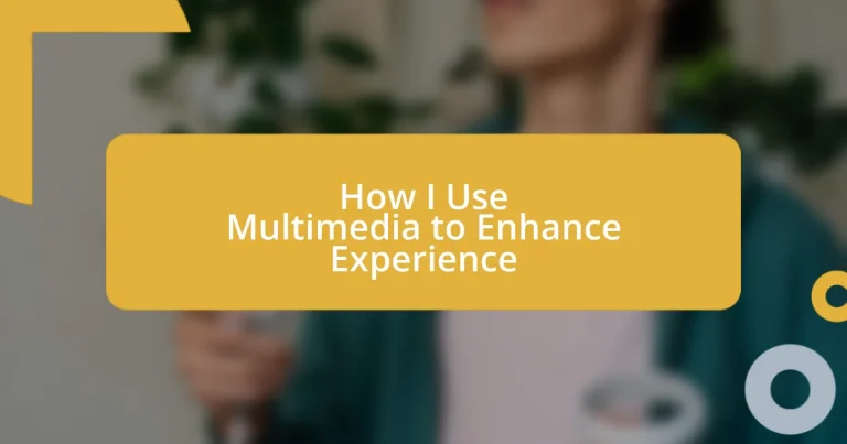 How I Use Multimedia to Enhance Experience