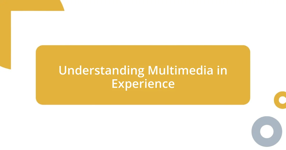 Understanding Multimedia in Experience